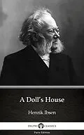 E-Book (epub) Doll's House by Henrik Ibsen - Delphi Classics (Illustrated) von Henrik Ibsen