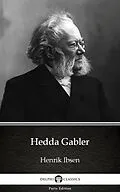 E-Book (epub) Hedda Gabler by Henrik Ibsen - Delphi Classics (Illustrated) von Henrik Ibsen