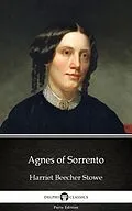 E-Book (epub) Agnes of Sorrento by Harriet Beecher Stowe - Delphi Classics (Illustrated) von Harriet Beecher Stowe