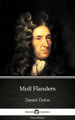 E-Book (epub) Moll Flanders by Daniel Defoe - Delphi Classics (Illustrated) von Daniel Defoe
