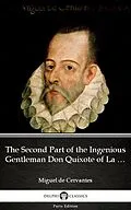 E-Book (epub) Second Part of the Ingenious Gentleman Don Quixote of La Mancha by Miguel de Cervantes - Delphi Classics (Illustrated) von Miguel De Cervantes