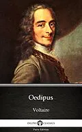 E-Book (epub) Oedipus by Voltaire - Delphi Classics (Illustrated) von Voltaire