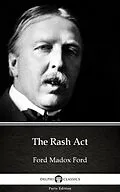 E-Book (epub) Rash Act by Ford Madox Ford - Delphi Classics (Illustrated) von Ford Madox Ford