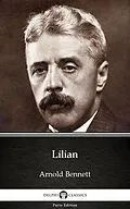 E-Book (epub) Lilian by Arnold Bennett - Delphi Classics (Illustrated) von Arnold Bennett