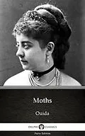 E-Book (epub) Moths by Ouida - Delphi Classics (Illustrated) von Ouida