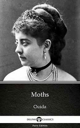 E-Book (epub) Moths by Ouida - Delphi Classics (Illustrated) von Ouida