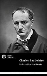 E-Book (epub) Delphi Collected Poetical Works of Charles Baudelaire (Illustrated) von Charles Baudelaire