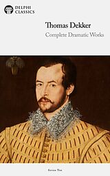 eBook (epub) Delphi Complete Dramatic Works of Thomas Dekker (Illustrated) de Thomas Dekker