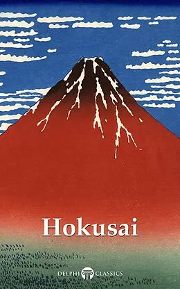 E-Book (epub) Delphi Collected Works of Katsushika Hokusai (Illustrated) von Peter Russell