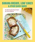 E-Book (epub) Banana breads, loaf cakes & other quick bakes von Ryland Peters & Small