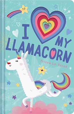 Kartonierter Einband I Love My Llamacorn von Prisca Le Tande