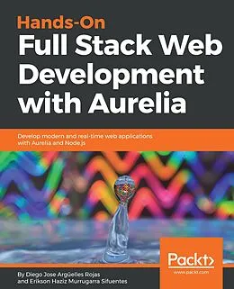 E-Book (epub) Hands-On Full Stack Web Development with Aurelia von Diego Jose Arguelles Rojas