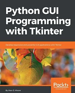 E-Book (epub) Python GUI Programming with Tkinter von Moore Alan D. Moore