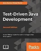 Kartonierter Einband Test-Driven Java Development, Second Edition von Alex Garcia, Viktor Farcic