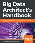 E-Book (epub) Big Data Architect's Handbook von Syed Muhammad Fahad Akhtar