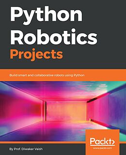 E-Book (epub) Python Robotics Projects von Prof. Diwakar Vaish