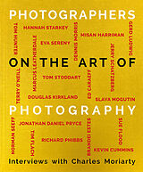 Livre Relié Photographers on the Art of Photography de Charles Moriarty
