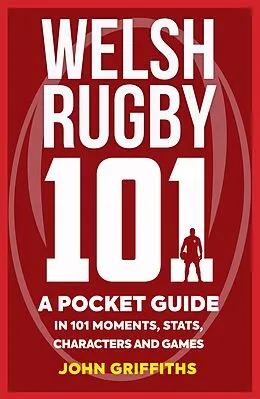 E-Book (epub) Welsh Rugby 101 von John Griffiths