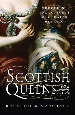 E-Book (epub) Scottish Queens, 1034-1714 von Rosalind K. Marshall