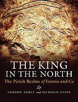 eBook (epub) The King in the North de Gordon Noble, Nicholas Evans