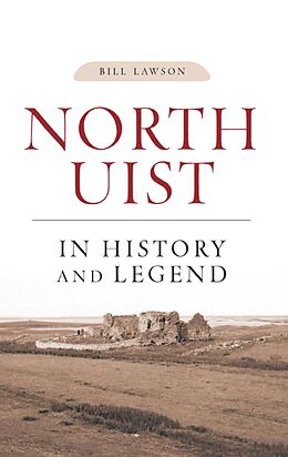 eBook (epub) North Uist in History and Legend de Bill Lawson