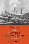 E-Book (epub) The Origins of the Scottish Railway System von C. J. A. Robertson