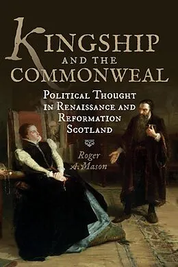 E-Book (epub) Kingship and the Commonweal von Roger A. Mason