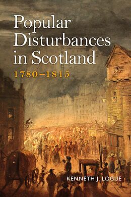 eBook (epub) Popular Disturbance in Scotland 1780-1815 de Kenneth J. Logue