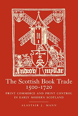 eBook (epub) The Scottish Book Trade, 1500-1720 de Alastair J. Mann