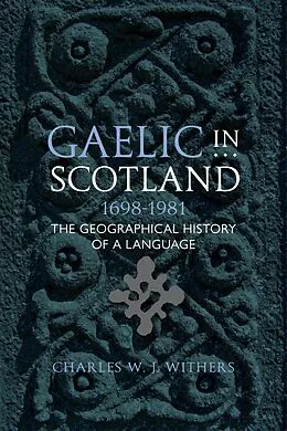 E-Book (epub) Gaelic in Scotland 1698-1981 von Charles W. J. Withers