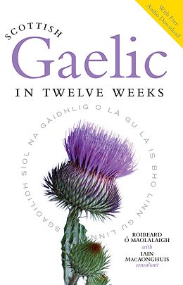 eBook (epub) Scottish Gaelic in Twelve Weeks de Roibeard Ó Maolalaigh, Iain Macaonghuis