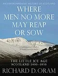 E-Book (epub) Where Men No More May Reap or Sow von Richard D. Oram