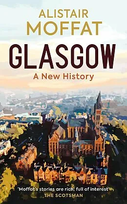 E-Book (epub) Glasgow: A New History von Alistair Moffat