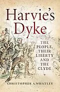 E-Book (epub) Harvie's Dyke von Christopher A. Whatley