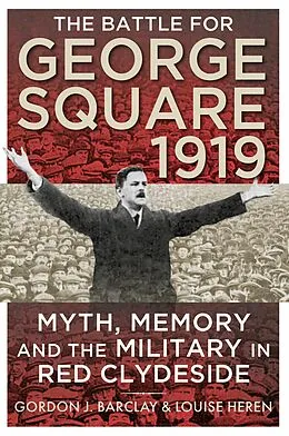 E-Book (epub) The Battle for George Square 1919 von Gordon Barclay, Louise Heren