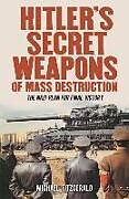 Kartonierter Einband Hitler's Secret Weapons of Mass Destruction: The Nazi Plan for Final Victory von Michael Fitzgerald