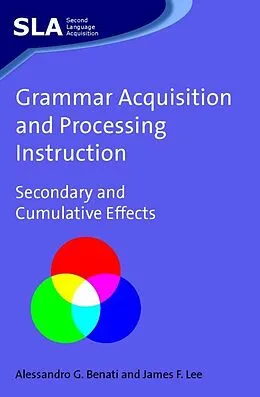 ePUB Grammar Acquisition and Processing Instruction von Alessandro Benati, James F. Lee