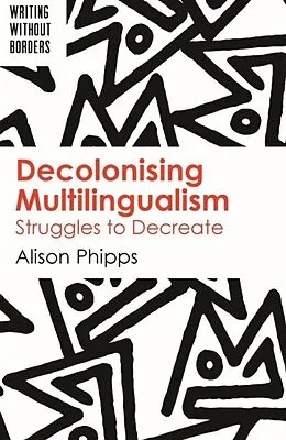 E-Book (pdf) Decolonising Multilingualism von Alison Phipps
