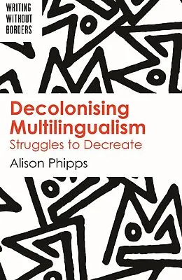 E-Book (epub) Decolonising Multilingualism von Alison Phipps