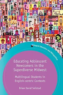 E-Book (epub) Educating Adolescent Newcomers in the Superdiverse Midwest von Brian Seilstad