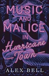 eBook (epub) Music and Malice in Hurricane Town de Alex Bell