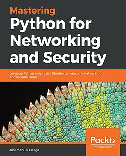 E-Book (epub) Mastering Python for Networking and Security von Ortega Jose Manuel Ortega