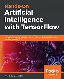 eBook (epub) Hands-On Artificial Intelligence with TensorFlow de Amir Ziai, Ankit Dixit