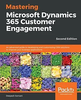 E-Book (epub) Mastering Microsoft Dynamics 365 Customer Engagement von Deepesh Somani