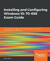 E-Book (epub) Installing and Configuring Windows 10: 70-698 Exam Guide von Dauti Bekim Dauti