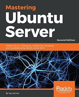 E-Book (epub) Mastering Ubuntu Server von Jay Lacroix