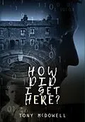 E-Book (epub) How Did I Get Here? von Tony McDowell