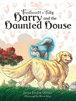 E-Book (epub) Trusthearts and Tails: Harry and the Haunted House von Jeren Jordin Oliver