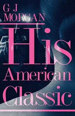 E-Book (epub) His American Classic (Part 1) von G J Morgan