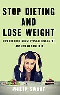 E-Book (epub) Stop Dieting and Lose Weight von Philip Swart